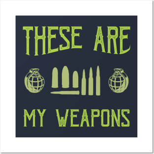 these are my weapons Posters and Art
